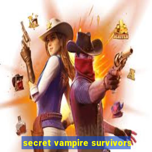 secret vampire survivors